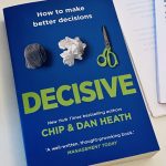 DECISIVE - How to make better decisions